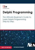 Delphi Programming: The Ultimate Beginner's Guide to Learn Delphi Programming Step by Step