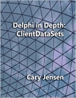 Delphi in Depth: ClientDataSets