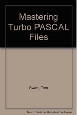 Mastering Turbo PASCAL Files