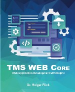 TMS WEB Core: Web Application Development with Delphi (second edition)