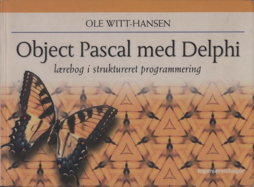 Object Pascal med Delphi : lærebog i struktureret programmering